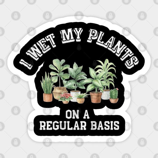 I Wet My Plants – Funny Gardening Pun Sticker by Stylecombinator